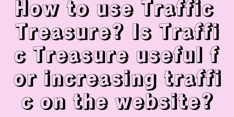 How to use Traffic Treasure? Is Traffic Treasure useful for increasing traffic on the website?