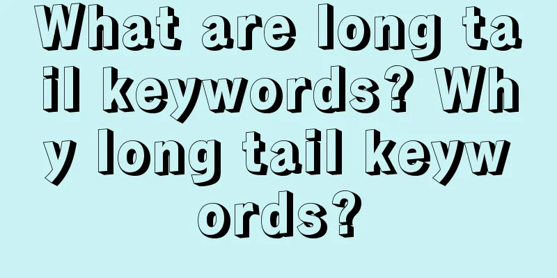 What are long tail keywords? Why long tail keywords?