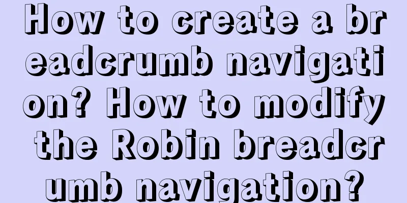 How to create a breadcrumb navigation? How to modify the Robin breadcrumb navigation?